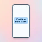 What Does "Blud" Mean?